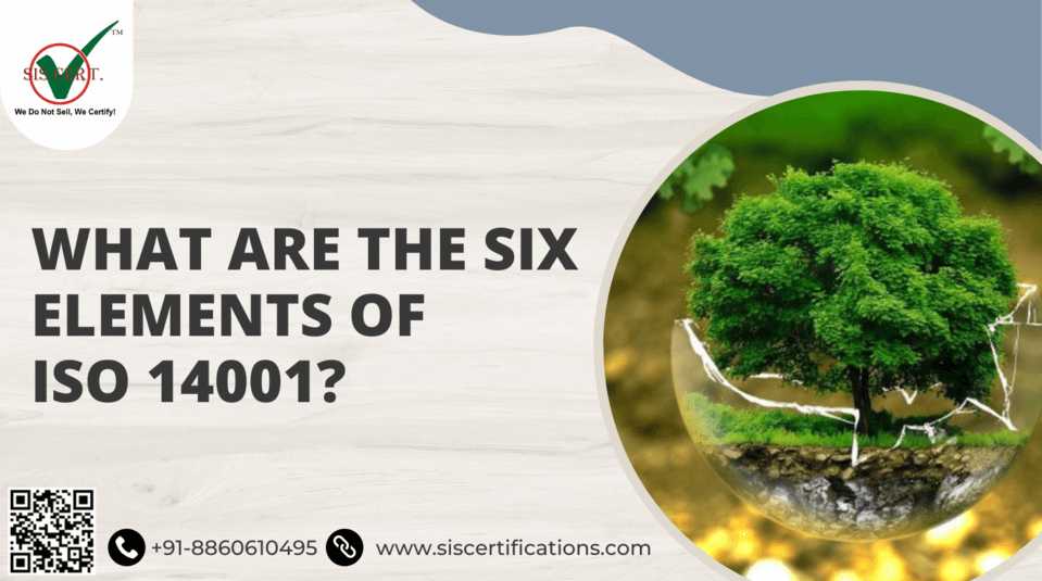 What are the six elements of ISO 14001