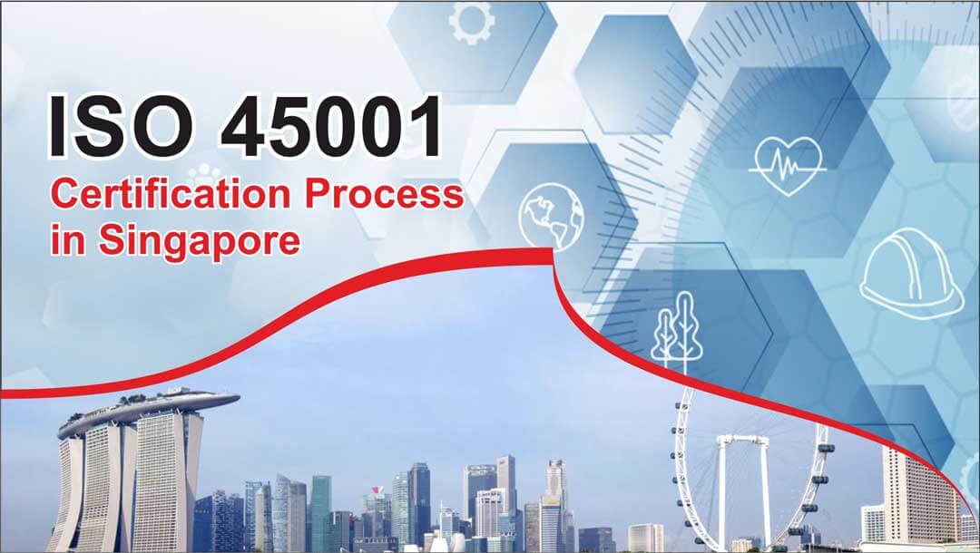 ISO 45001 Certification Process in Singapore