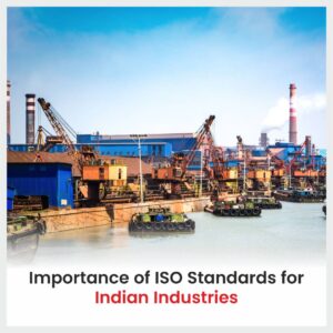 Importance of ISO Standards for Indian Industries