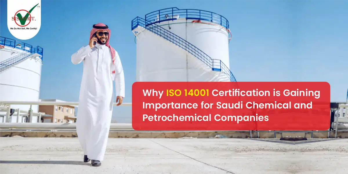 Why ISO 14001 Certification Is Gaining Importance for Saudi Chemical and Petrochemical Companies